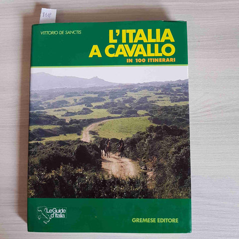 L'ITALIA A CAVALLO IN 100 ITINERARI - VITTORIO DE SANCTIS 1994 GREMESE