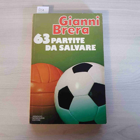 63 PARTITE DA SALVARE - GIANNI BRERA - MONDADORI 1978 CALCIO MILAN INTER JUVE