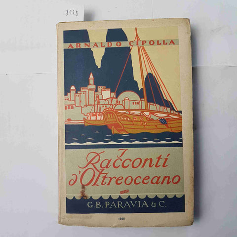 ARNALDO CIPOLLA - I RACCONTI D'OLTREOCEANO 1928 PARAVIA esplorazioni