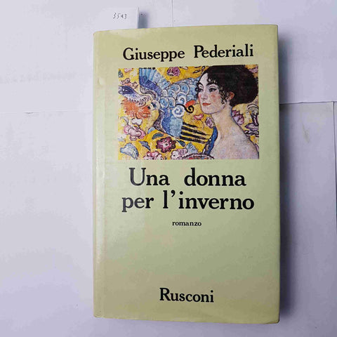 GIUSEPPE PEDERIALI Una donna per l'inverno 1986 - RUSCONI - 1° edizione ROMANZO