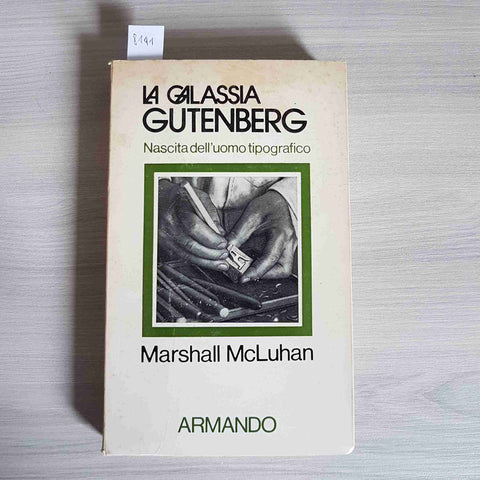 LA GALASSIA GUTENBERG LA NASCITA DELL'UOMO TIPOGRAFICO - MCLUHAN 1981 ARMANDO