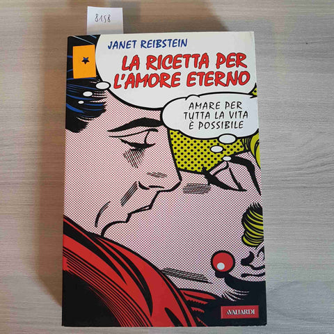 LA RICETTA PER L'AMORE ETERNO - JANET REIBSTEIN - AVALLARDI - 2008