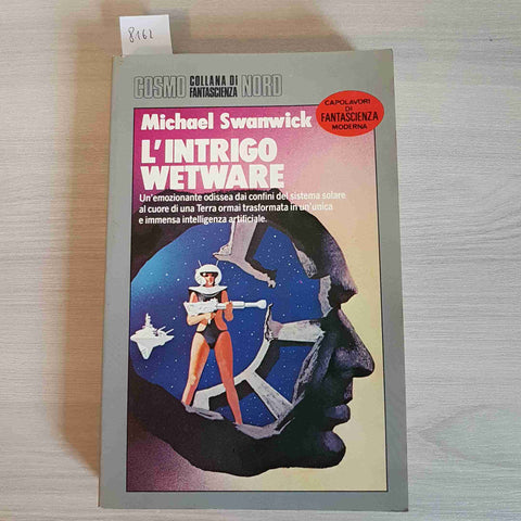 L'INTRIGO WETWARE - MICHAEL SWANWICK 1988 NORD fantascienza science fiction