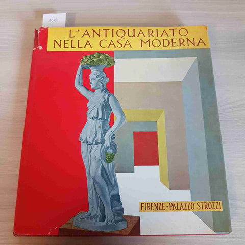 L'ANTIQUARIATO NELLA CASA MODERNA - FIRENZE - PALAZZO STROZZI - 1962