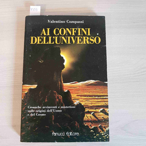 AI CONFINI DELL'UNIVERSO - VALENTINO COMPASSI - FANUCCI - 1991 ufo cosmo