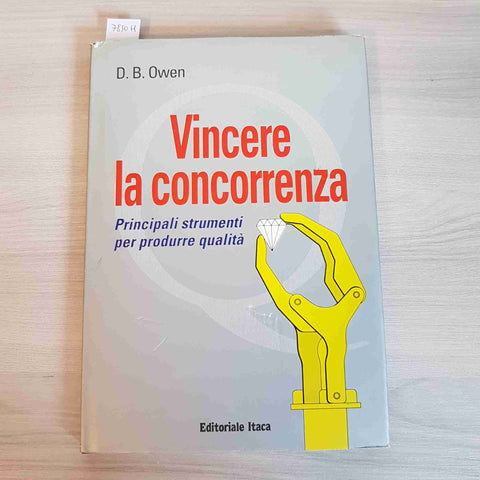 VINCERE LA CONCORRENZA - PRINCIPALI STRUMENTI PER PRODURRE QUALITA' 1991 OWEN