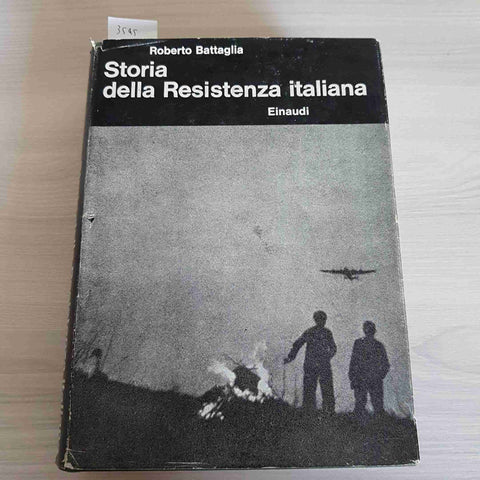 STORIA DELLA RESISTENZA ITALIANA - ROBERTO BATTAGLIA - EINAUDI - 1967