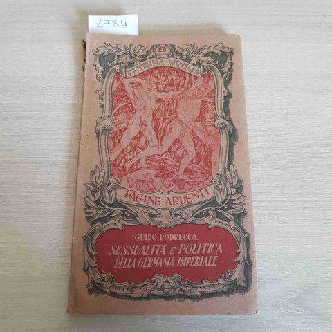 SESSUALITA' E POLITICA DELLA GERMANIA IMPERIALE - GUIDO PODRECCA 1946