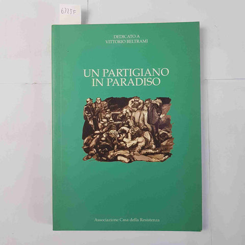 UN PARTIGIANO IN PARADISO Vittorio Beltrami CASA DELLA RESISTENZA 2013 VERBANIA