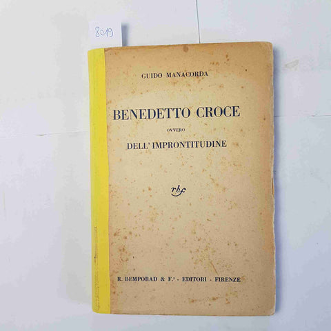 BENEDETTO CROCE OVVERO DELL'IMPRONTITUDINE 1933 Guido Manacorda - BEMPORAD