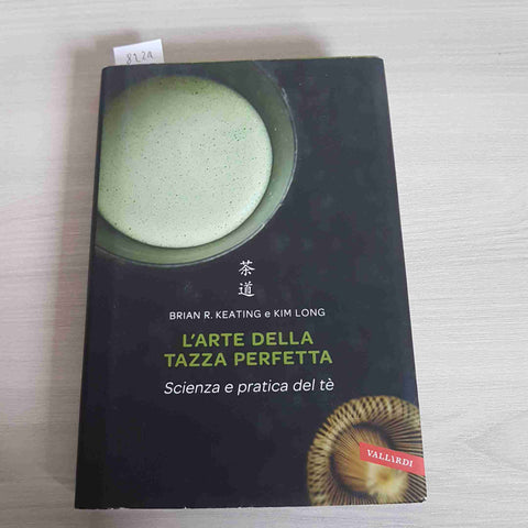 L'ARTE DELLA TAZZA PERFETTA - SCIENZA E PRATICA DEL TE' -KEATING - VALLARDI