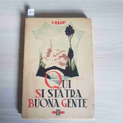 QUI SI STA TRA BUONA GENTE - ANGELO MAGNI 1950 SEI - romanzo