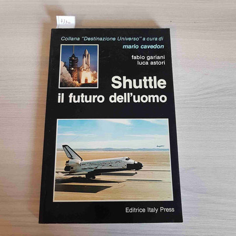 SHUTTLE IL FUTURO DELL'UOMO - GARIANI, ASTORI - ITALY PRESS - 1983