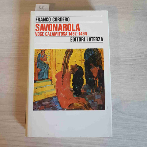 SAVONAROLA VOCE CALAMITOSA 1452 - 1494 - FRANCO CORDERO - LATERZA - 1986