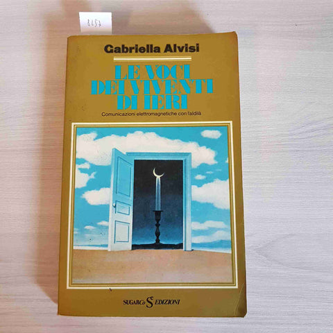 LE VOCI DEI VIVENTI DI IERI - GABRIELLA ALVISI 1983 SUGARCO aldilà parapsicologi