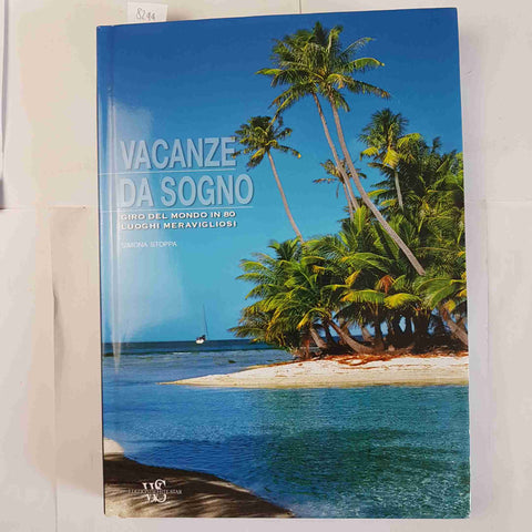 VACANZE DA SOGNO giro del mondo in 80 luoghi meravigliosi STOPPA 2014 WHITE STAR