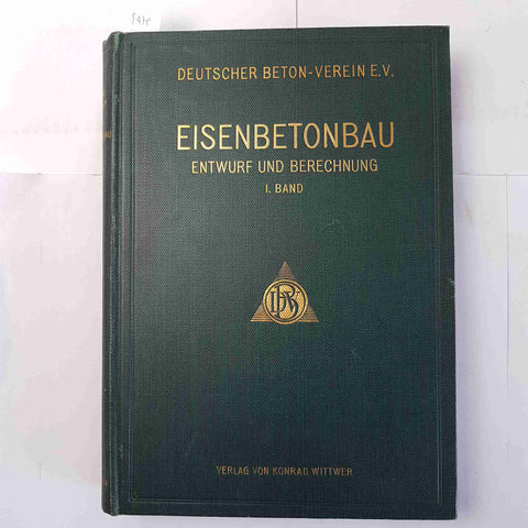 EISENBETONBAU 1 BAND entwurf und berechnung 1926 costruzioni in cemento armato