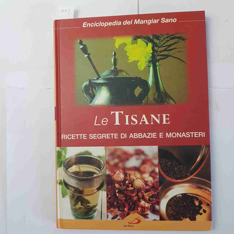 LE TISANE ricette segrete di abbazie e monasteri 2008 SAN PAOLO mangiar sano