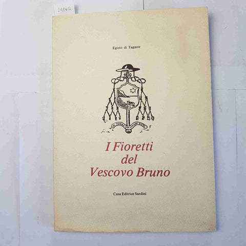 I FIORETTI DEL VESCOVO BRUNO Egisto di Tagaste BRESCIA 1984 Sardini TIR.NUM. 133