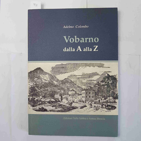 VOBARNO DALLA A ALLA Z Adelmo Colombo VALLE SABBIA BRESCIA 2010 vobarnese Salò