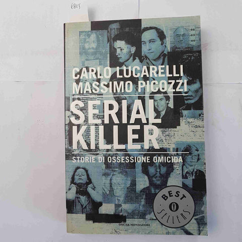 SERIAL KILLER storie di ossessione omicida LUCARELLI PICOZZI 2004Oscar Mondadori