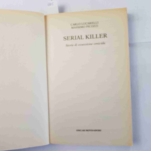 SERIAL KILLER storie di ossessione omicida LUCARELLI PICOZZI 2004Oscar Mondadori