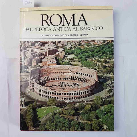 ROMA DALL'EPOCA ANTICA AL BAROCCO 1981 Becatti DE AGOSTINI