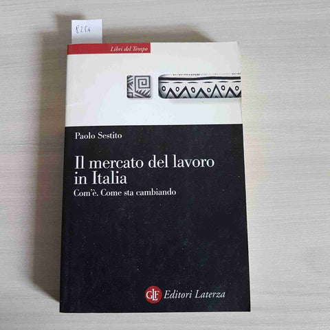 IL MERCATO DEL LAVORO IN ITALIA - PAOLO SESTITO 2002 LATERZA come sta cambiando