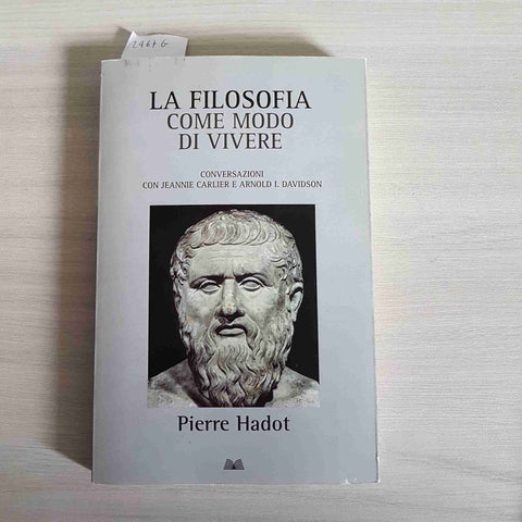 LA FILOSOFIA COME MODO DI VIVERE - PIERRE HADOT 2012 MONDOLIBRI