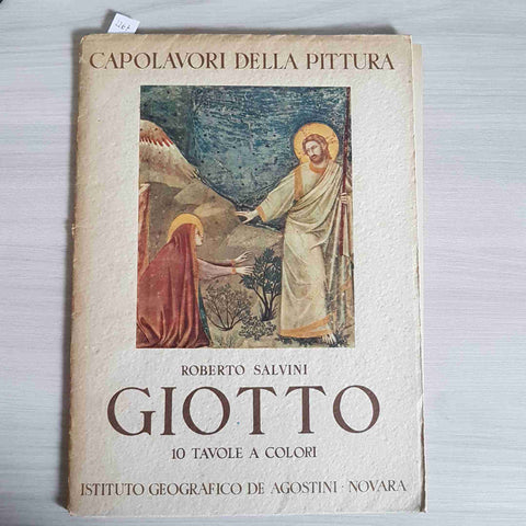 GIOTTO CAPOLAVORI DELLA PITTURA - ROBERTO SALVINI 1943 DE AGOSTINI con 10 tavole