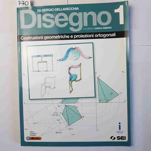 Dellavecchia Amerio DISEGNO 1 COSTRUZIONI GEOMETRICHE PROIEZIONI ORTOGONALI2015