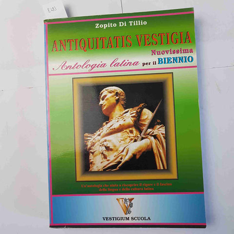 ANTIQUITATIS VESTIGIA antologia latina per il biennio - ZOPITO DI TILLIO - 2001