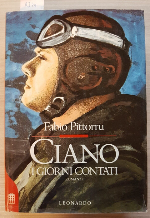 CIANO I GIORNI CONTATI - Fabio Pittorru - Leonardo - 1991 FASCISMO 1ed. (4