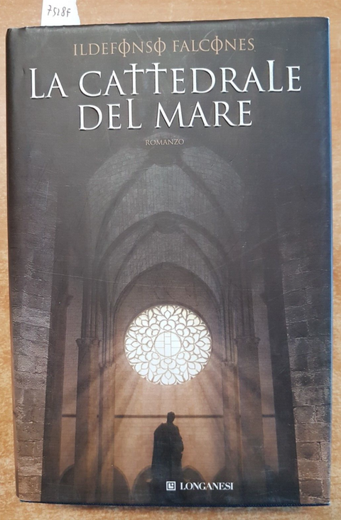 Ildefonso Falcones - LA CATTEDRALE DEL MARE - Longanesi - 2007 - ROMANZO (7