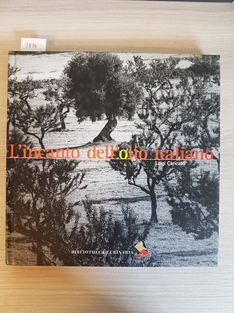 L'incanto Dell'olio Italiano - Luigi Caricato - Bibliotheca Culinaria 2001