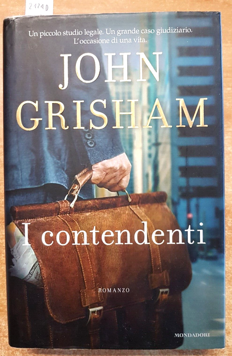 JOHN GRISHAM - I CONTENDENTI - legal thriller - 2011 - MONDADORI - 1ed. (2