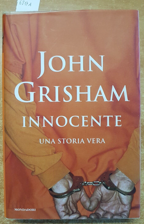 JOHN GRISHAM - INNOCENTE legal thriller 2006 MONDADORI 1ed. STORIA VERA (6