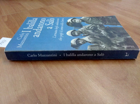 I BALILLA ANDARONO A SALO' - L'ARMATA DEGLI ADOLESCENTI 1995 MAZZANTINI (