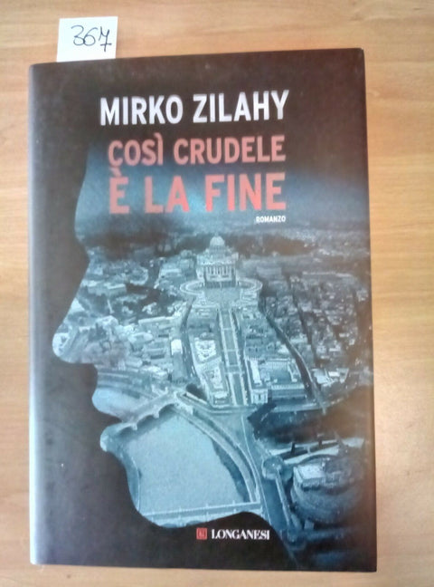 COSI' CRUDELE E' LA FINE - ZILAHY 2018 LONGANESI COME NUOVO 367 - 978883044691