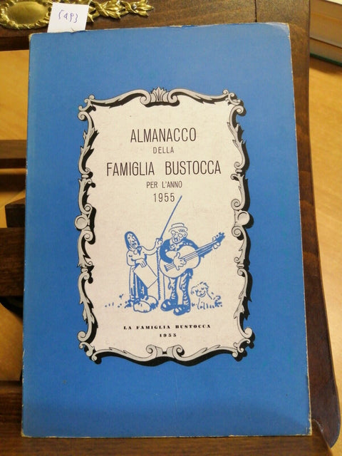 Busto Arsizio Almanacco della Famiglia Bustocca per l'Anno 1955 TOSI ARTURO