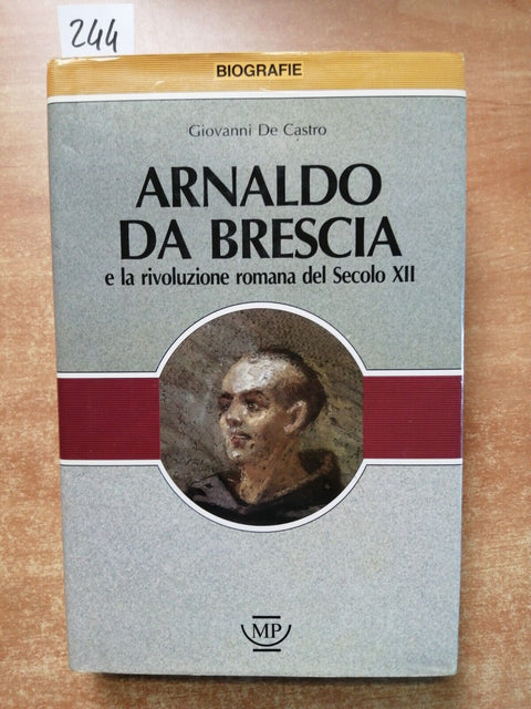 ARNALDO DA BRESCIA biografia - DE CASTRO - 1989 - MESSAGGERIE PONTREMOLESI