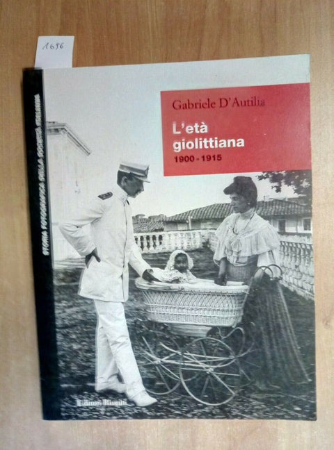 L'ETA' GIOLITTIANA 1900/1915 - GABRIELE D'AUTILIA - 1998 EDITORI RIUNITI