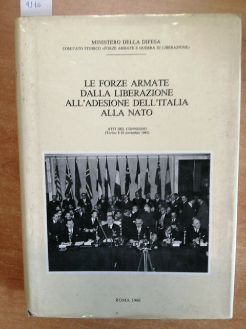 LE FORZE ARMATE DALLA LIBERAZIONE ALL'ADESIONE DELL'ITALIA ALLA NATO 1986