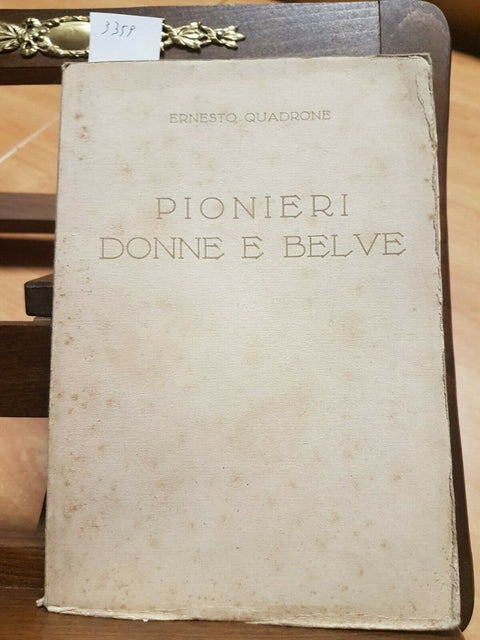 ERNESTO QUADRONE - PIONIERI DONNE E BELVE 1934 AGNELLI (3359) 1ED. CO