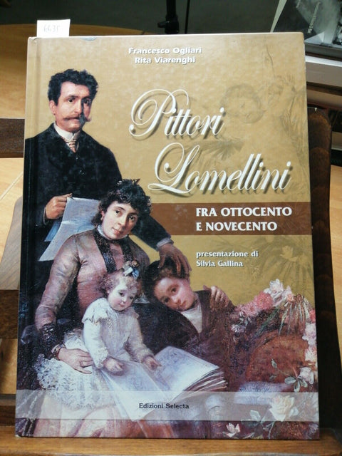 Pittori lomellini fra Ottocento e Novecento - Ogliari 2006 Selecta LOMELLINA6635