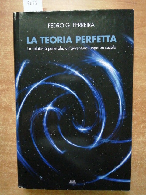 Pedro Ferreira LA TEORIA PERFETTA la relativit generale 2015 MONDOLIBRI (7