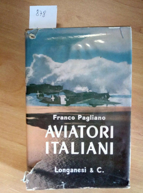 AVIATORI ITALIANI - FRANCO PAGLIANO - LONGANESI 50 ILLUSTR.1964 - AVIAZIONE