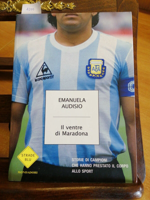 Emanuela Audisio IL VENTRE DI MARADONA 2006 Strade Blu Mondadori 1ed NAPOLI4300