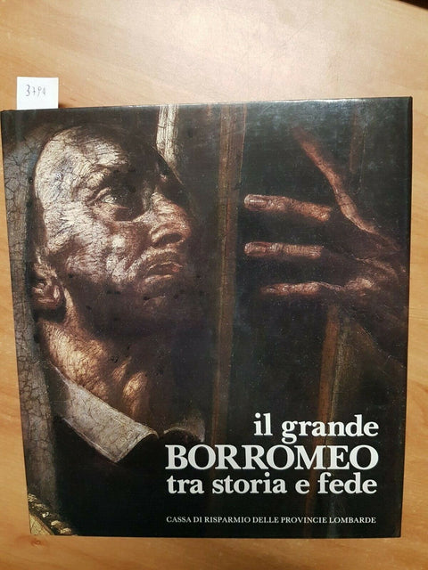 IL GRANDE BORROMEO TRA STORIA E FEDE - CARIPLO - 1984 - OTTIMO!!! - (3794