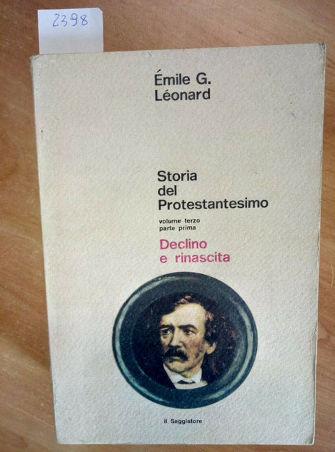 E. LEONARD - STORIA DEL PROTESTANTESIMO 3 DECLINO RINASCITA - SAGGIATORE (2